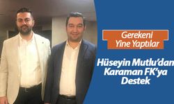 Hüseyin Mutlu’dan Karaman FK’ya Destek