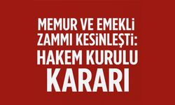 Memur ve Emekli Zammı Kesinleşti: Hakem Kurulu Kararı