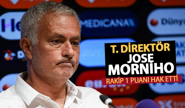 Mourinho: Rakip 1 Puanı Hak Etti