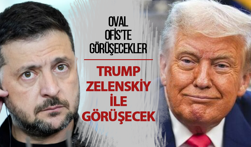 Zelenskiy, Trump ile Oval Ofis’te Görüşecek