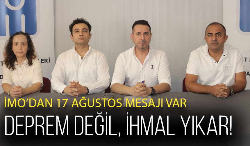 “Deprem Değil, İhmal Yıkar” – İMO’dan 17 Ağustos Mesajı