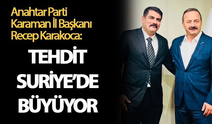 Anahtar Parti’den Hükümete Çağrı: “Tehdit Suriye’de Büyüyor”