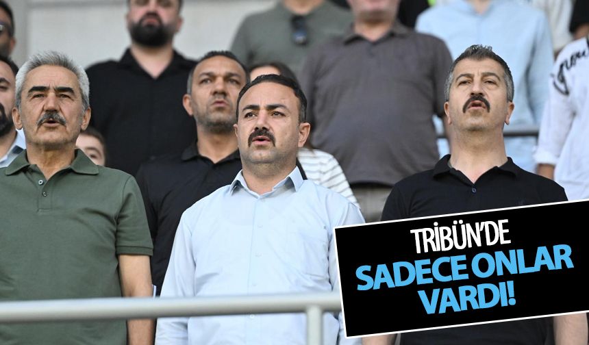 Tribünde Yalnızca Büyükkarcı ve Turhan Vardı