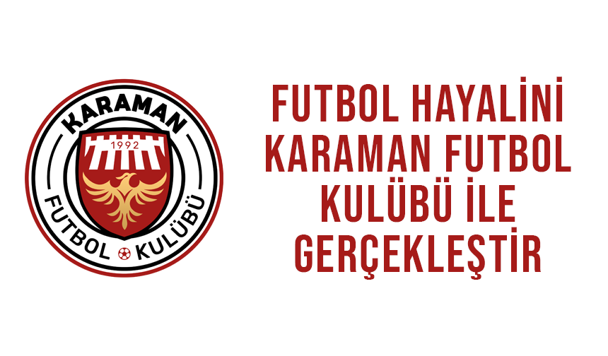 Futbol Hayalini Karaman FK ile Gerçekleştir!