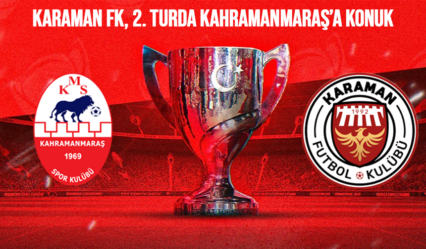 Karaman FK, 2. Turda Kahramanmaraş’a Konuk